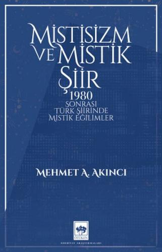 Mistisizm ve Mistik Şiir - Mehmet A. Akıncı - Ötüken Neşriyat