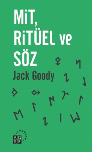 Mit, Ritüel ve Söz - Jack Goody - Küre Yayınları