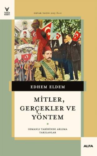 Mitler, Gerçekler ve Yöntem - Edhem Eldem - Alfa Yayınları