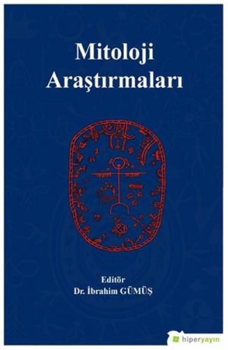 Mitoloji Araştırmaları - İbrahim Gümüş - Hiperlink Yayınları