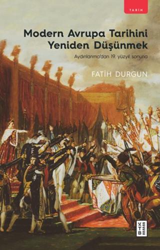 Modern Avrupa Tarihini Yeniden Düşünmek - Fatih Durgun - Ketebe Yayınl