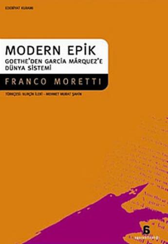 Modern Epik Goethe'den Garcia Marquez'e Dünya Sistemi - Franco Moretti