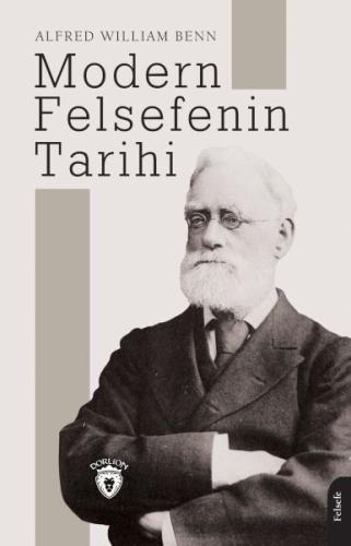 Modern Felsefenin Tarihi - Alfred William Benn - Dorlion Yayınları