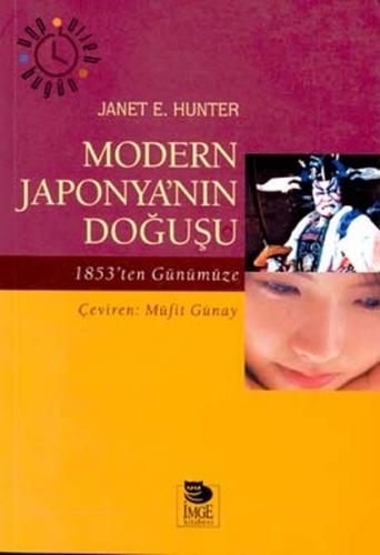 Modern Japonya'nın Doğuşu 1853'ten Günümüze - Janet E. Hunter - İmge K