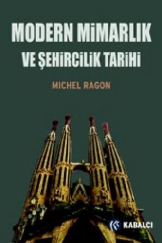 Modern Mimarlık ve Şehircilik Tarihi - Michel Ragon - Kabalcı Yayınevi