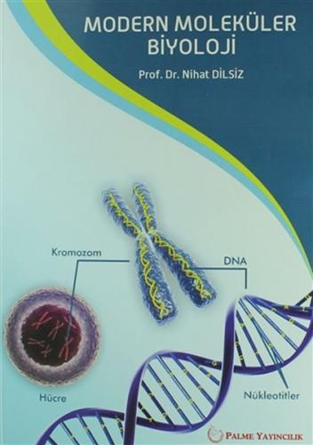 Modern Moleküler Biyoloji - Nihat Dilsiz - Palme Yayıncılık - Akademik