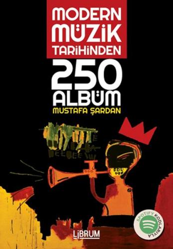 Modern Müzik Tarihinden 250 Albüm - Mustafa Şardan - Librum Kitap