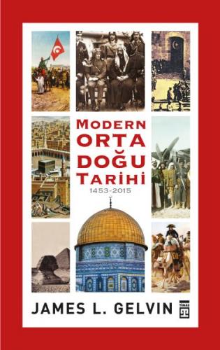 Modern Ortadoğu Tarihi (1453-2015) (Ciltli) - James L. Gelvin - Timaş 