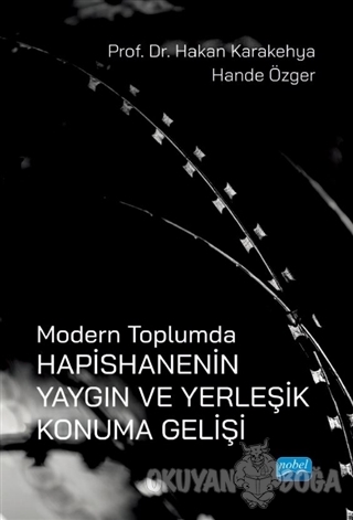 Modern Toplumda Hapishanenin Yangın ve Yerleşik Konuma Gelişi - Hande 