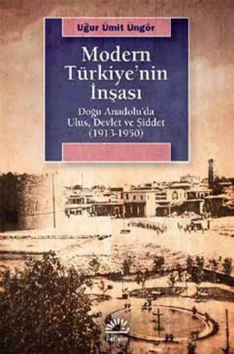 Modern Türkiye'nin İnşası - Uğur Ümit Üngör - İletişim Yayınevi