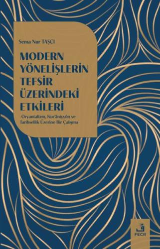 Modern Yönelişlerin Tefsir Üzerindeki Etkileri - Sema Nur Taşcı - Fecr