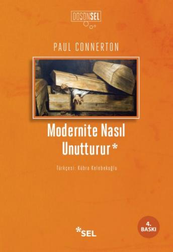 Modernite Nasıl Unutturur - Paul Connerton - Sel Yayıncılık