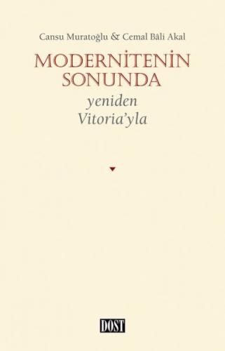 Modernitenin Sonunda - Cansu Muratoğlu - Dost Kitabevi Yayınları