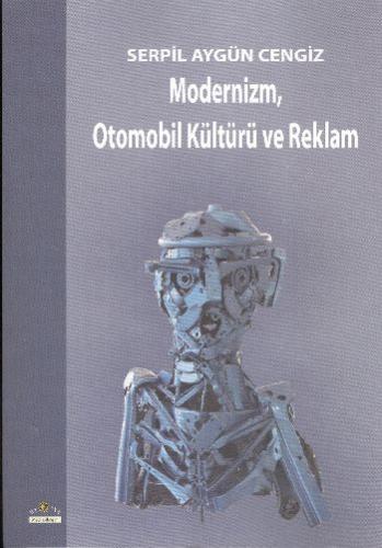 Modernizm, Otomobil Kültürü ve Reklam - Serpil Aygün Cengiz - Ütopya Y