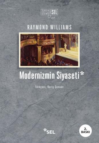 Modernizmin Siyaseti - Raymond Williams - Sel Yayıncılık