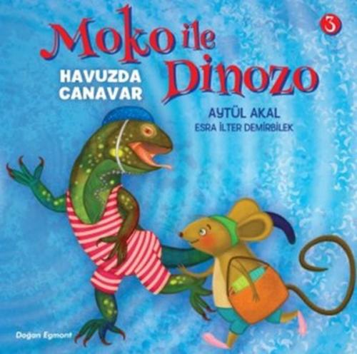 Moko ile Dinozo 3 - Havuzda Canavar - Aytül Akal - Doğan Egmont Yayınc