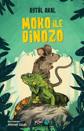 Moko ile Dinozo - Aytül Akal - FOM Kitap