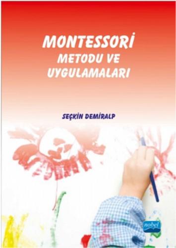 Montessori Metodu ve Uygulamaları - Seçkin Demiralp - Nobel Akademik Y