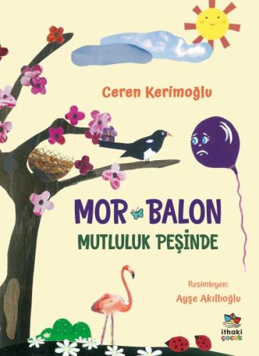 Mor Balon Mutluluk Peşinde - Ceren Kerimoğlu - İthaki Çocuk Yayınları