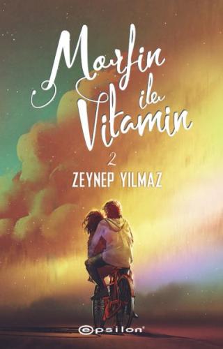 Morfin ile Vitamin 2 - Zeynep Yılmaz - Epsilon Yayınları