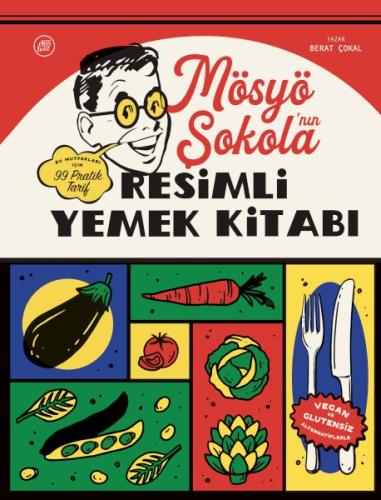 Mösyö Şokola’nın Resimli Yemek Kitabı - Berat Çokal - Düşbaz