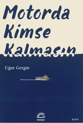 Motorda Kimse Kalmasın - Uğur Gergin - İletişim Yayınları