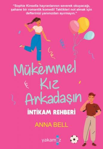 Mükemmel Kız Arkadaşın İntikam Rehberi - Anna Bell - Yakamoz Yayınları