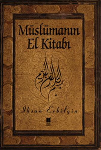 Müslümanın El Kitabı - İhsan Erbilgin - Bilge Kültür Sanat