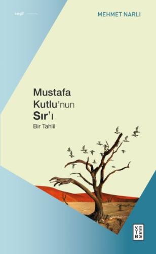 Mustafa Kutlu’nun Sır’ı - Mehmet Narlı - Ketebe Yayınları