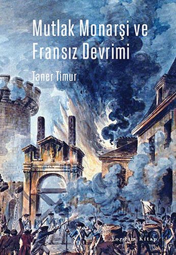 Mutlak Monarşi ve Fransız Devrimi - Taner Timur - Yordam Kitap