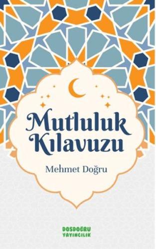 Mutluluk Kılavuzu - Mehmet Doğru - Dosdoğru Yayıncılık