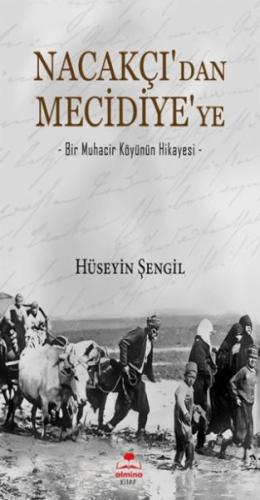 Nacakçı'dan Mecidiye'ye - Hüseyin Şengil - Almina Kitap