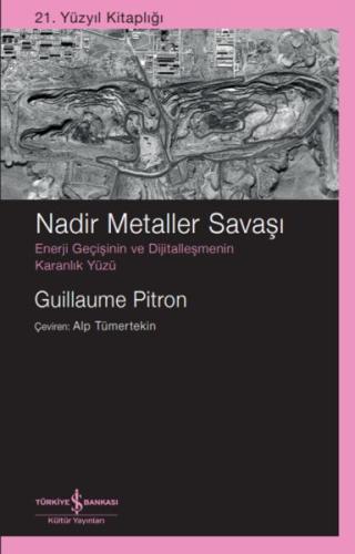 Nadir Metaller Savaşı – Enerji Geçişinin Ve Dijitalleşmenin Karanlık Y