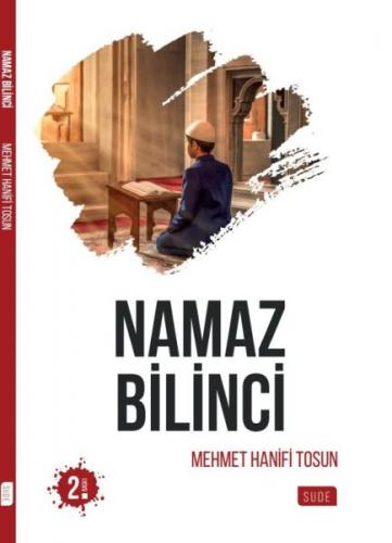 Namaz Bilinci - Mehmet Hanifi Tosun - Sude Kitap