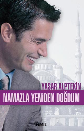 Namazla Yeniden Doğdum - Yaşar Alptekin - Nesil Yayınları