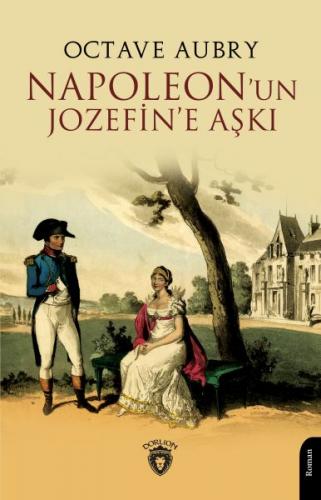 Napoleon’un Jozefin’e Aşkı - Octave Aubry - Dorlion Yayınları