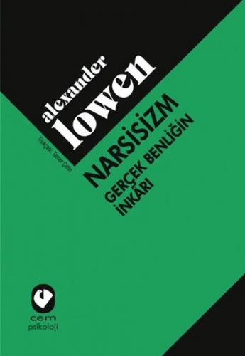 Narsisizm Gerçek Benliğin İnkarı - Alexander Lowen - Cem Yayınevi