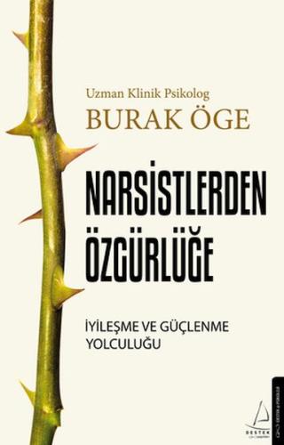 Narsisstlerden Özgürlüğe - Burak Öge - Destek Yayınları