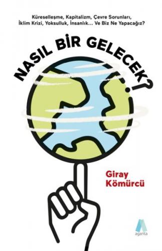 Nasıl Bir Gelecek? - Giray Kömürcü - Aganta Yayınları