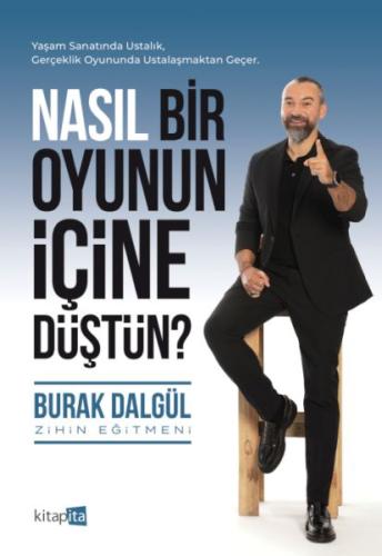 Nasıl Bir Oyunun İçine Düştün? - Burak Dalgül - Kitapita