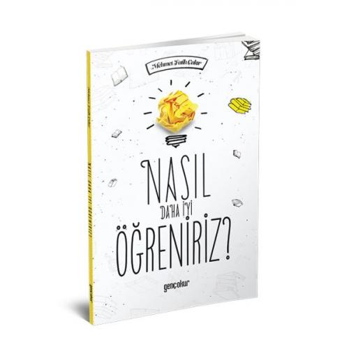 Nasıl Daha İyi Öğreniriz? - Mehmet Fatih Çakır - Gençokur Yayınları