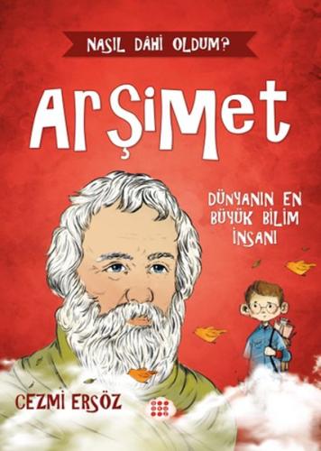 Nasıl Dâhi Oldum? Arşimet - Dünyanın En Büyük Bilim İnsanı - Cezmi Ers