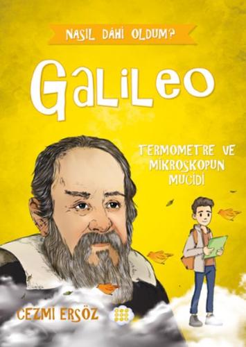 Nasıl Dâhi Oldum? Galileo – Termometre Ve Mikroskobun Mucidi - Cezmi E