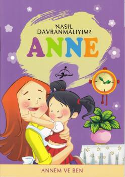 Nasıl Davranmalıyım? - Anne - Kolektif - Çocuk Gezegeni