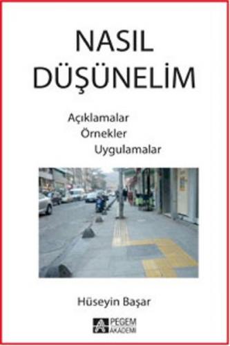 Nasıl Düşünelim - Hüseyin Başar - Pegem Akademi Yayıncılık - Akademik 