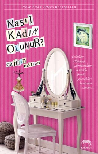 Nasıl Kadın Olunur? - Caitlin Moran - Yabancı Yayınları