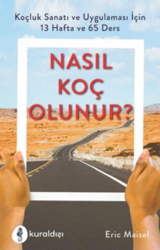 Nasıl Koç Olunur? - Erıc Maısel - Kuraldışı Yayınları