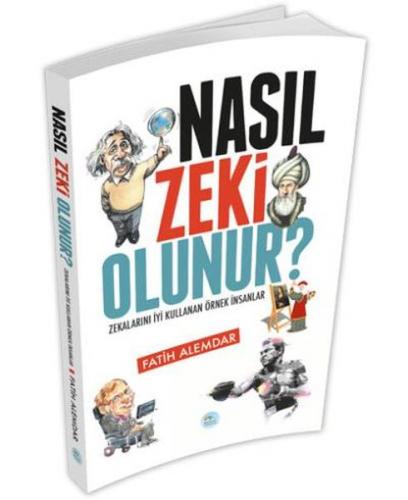 Nasıl Zeki Olunur? - Fatih Alemdar - Maviçatı Yayınları