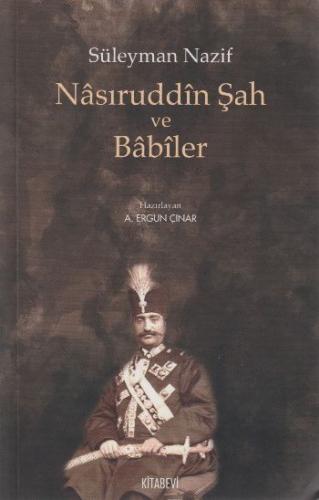 Nasıruddin Şah ve Babiler - Süleyman Nazif - Kitabevi Yayınları