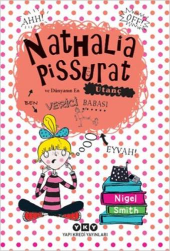 Nathalia Pissurat ve Dünyanın En Utanç Verici Babası - Nigel Smith - Y